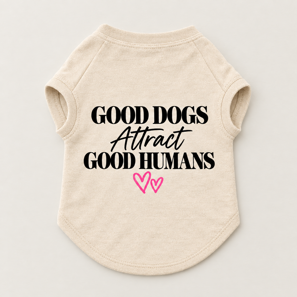 Good Dogs Attract Good Humans dog shirt